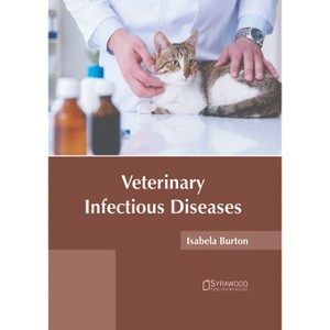 Veterinary Infectious Diseases - by  Isabela Burton (Hardcover) - 1 of 1
