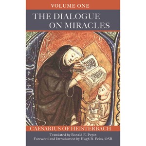 The Dialogue on Miracles - (Cistercian Fathers) by  Caesarius of Heisterbach (Paperback) - 1 of 1