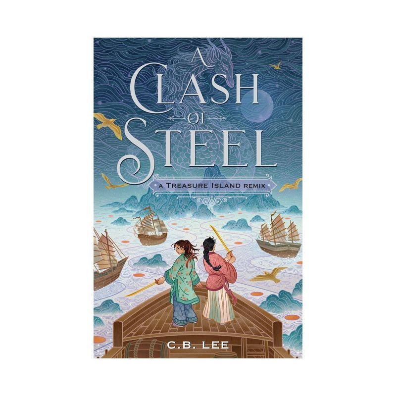 A Clash of Steel: A Treasure Island Remix - (Remixed Classics) by  C B Lee (Paperback), 1 of 2