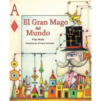 El Gran Mago del Mundo (the Great Magician of the World) - by  Fran Nuño (Hardcover)