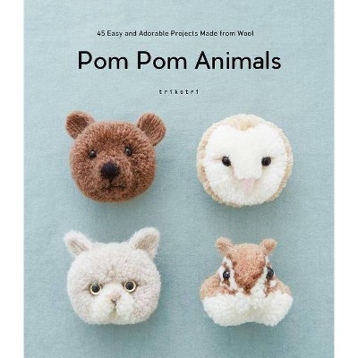 POM POM Animals: 45 Easy and Adorable Projects Made from Wool - by  Trikotri (Paperback)