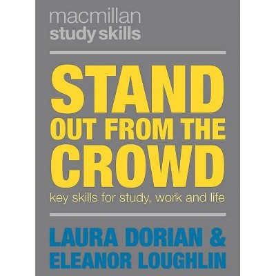 Stand Out from the Crowd - (MacMillan Study Skills) by  Eleanor Loughlin & Laura Dorian (Paperback)