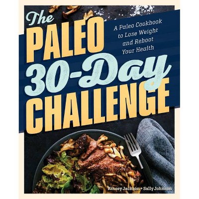 The Paleo 30-Day Challenge - by  Kinsey Jackson & Sally Johnson (Paperback)