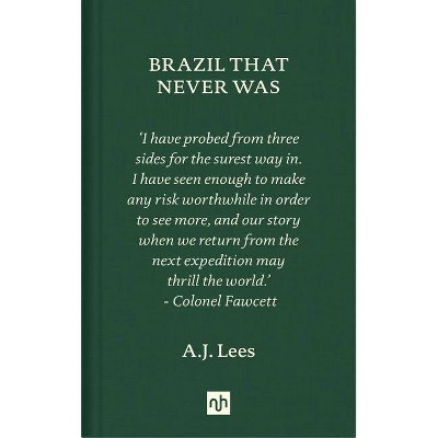 Brazil That Never Was - by  A J Lees (Hardcover)