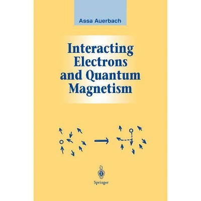 Interacting Electrons and Quantum Magnetism - (Graduate Texts in Contemporary Physics) by  Assa Auerbach (Paperback)