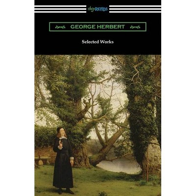 Selected Works - by  George Herbert (Paperback)