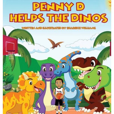 Penny D Helps The Dinos - by  Shariece Williams (Hardcover)