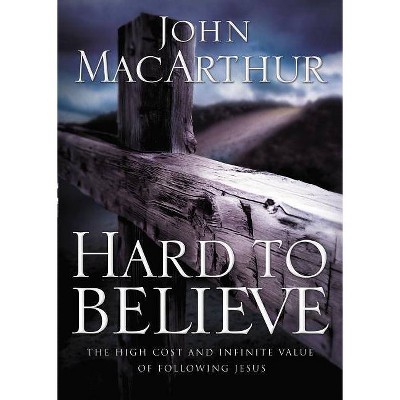 Hard to Believe - Annotated by  John F MacArthur (Paperback)