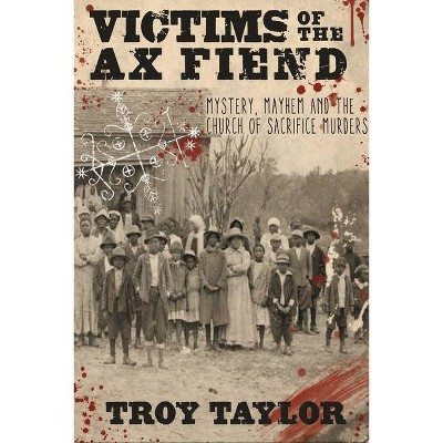 Victims of the Ax Fiend - by  Troy Taylor (Paperback)