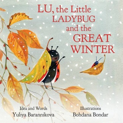 Lu, the Little Ladybug and the Great Winter - (Ladybug Lu Collection) by  Yuliya Barannikova (Paperback)