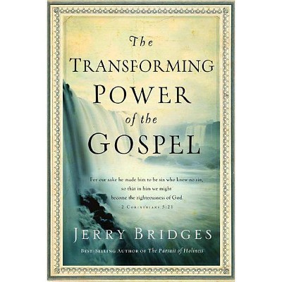 The Transforming Power of the Gospel - (Growing in Christ) by  Jerry Bridges (Hardcover)