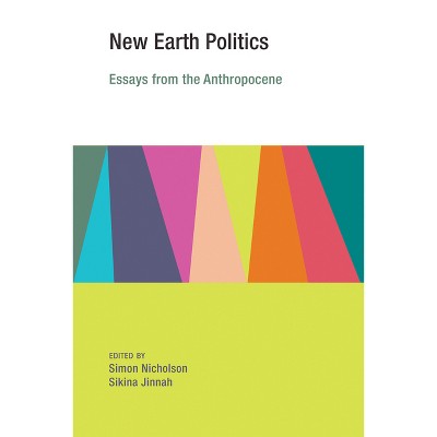 New Earth Politics - (Earth System Governance) by  Simon Nicholson & Sikina Jinnah (Paperback)