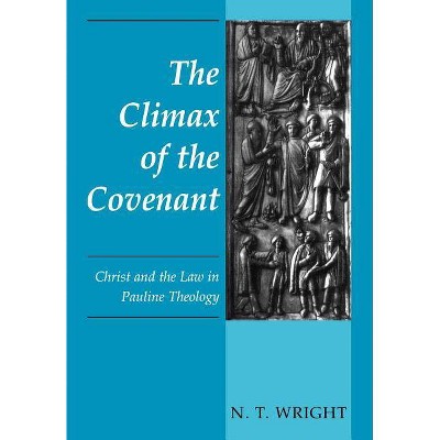 Climax of the Covenant - by  N T Wright (Paperback)