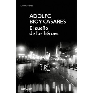 El Sueño de Los Héroes / Dream of Heroes - by  Adolfo Bioy Casares (Paperback) - 1 of 1
