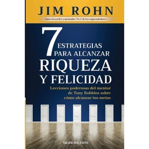 7 estrategias para alcanzar riqueza y felicidad - by  Jim Rohn (Paperback) - 1 of 1