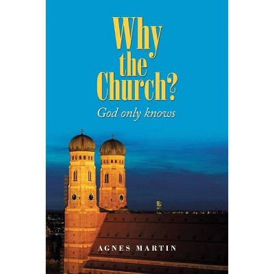 Why the Church? - by  Agnes Martin (Paperback)