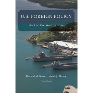 U.S. Foreign Policy - 5th Edition by  Donald M Snow & Patrick J Haney (Paperback) - 1 of 1