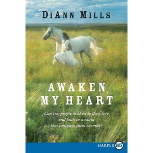 Awaken My Heart LP - Large Print by  DiAnn Mills (Paperback) - 1 of 1