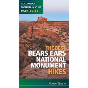 The Best Bears Ears National Monument Hikes - by  Morgan Sjogren (Paperback) - 1 of 1