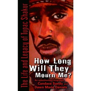 How Long Will They Mourn Me? - by  Candace Sandy & Dawn Marie Daniels (Paperback) - 1 of 1