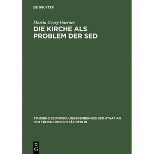 Die Kirche als Problem der SED - (Studien Des Forschungsverbundes sed-Staat An der Freien Univ) by  Martin Georg Goerner (Hardcover) - 1 of 1