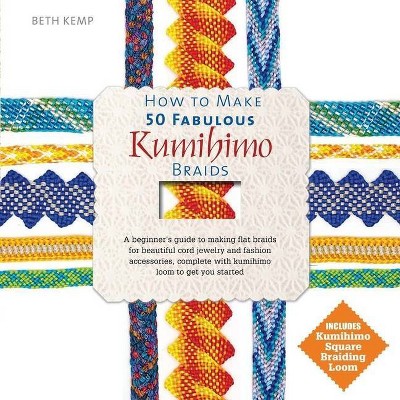 How to Make 50 Fabulous Kumihimo Braids - Annotated by  Beth Kemp (Hardcover)