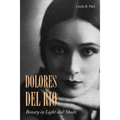 Dolores del Río - by  Linda B Hall (Paperback)