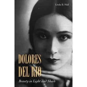 Dolores del Río - by  Linda B Hall (Paperback) - 1 of 1