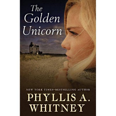 The Golden Unicorn - by  Phyllis a Whitney (Paperback)