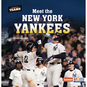 Meet the New York Yankees - (Terrific Teams (Lerner Sports Rookie)) by  Zelda Wagner (Paperback) - 1 of 1