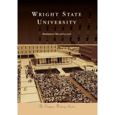 Wright State University - by  Rebekkah Mulholland (Paperback)