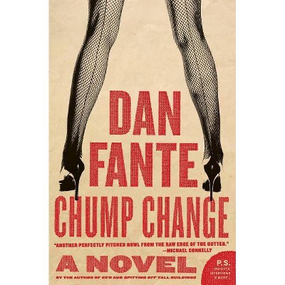 Chump Change - by  Dan Fante (Paperback)