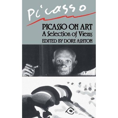 Picasso on Art - by  Dore Ashton (Paperback)