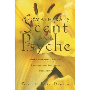 Aromatherapy: Scent and Psyche - Annotated by  Peter Damian & Kate Damian (Paperback) - 1 of 1