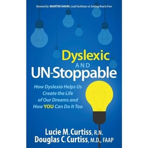 Dyslexic and Un-Stoppable - by  Lucie M Curtiss & Douglas C Curtiss (Paperback) - 1 of 1