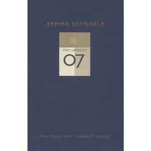 Steven Fromholz: New and Selected Poems - (Tcu Texas Poets Laureate) (Hardcover) - 1 of 1