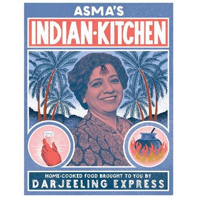 Asma's Indian Kitchen - by  Asma Khan (Hardcover)