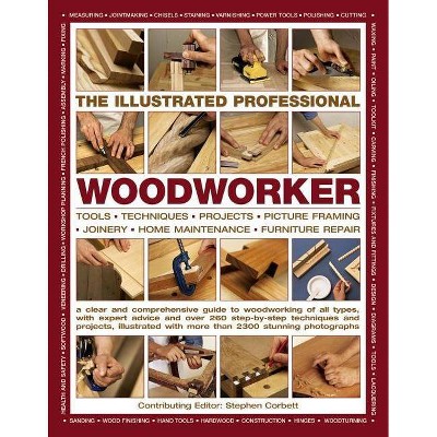 The Illustrated Professional Woodworker - by  Stephen Corbett (Paperback)