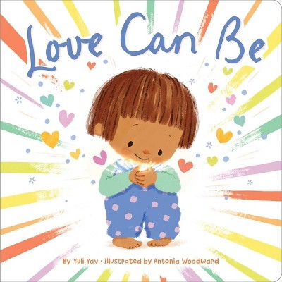 Love Can Be - by  Yuli Yav (Board Book)