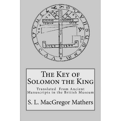 The Key of Solomon the King - by  S L MacGregor Mathers (Paperback)