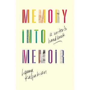 Memory Into Memoir - by  Laura Kalpakian (Paperback) - 1 of 1
