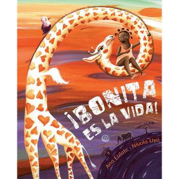 ¡Bonita Es La Vida! (Life Is Beautiful!) - by  Ana Eulate (Hardcover)