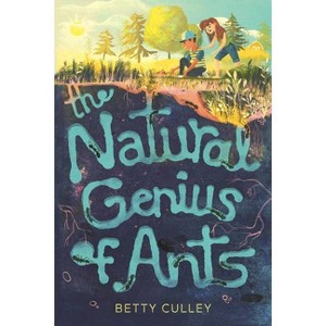 The Natural Genius of Ants - by  Betty Culley (Hardcover) - 1 of 1