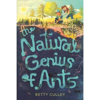 The Natural Genius of Ants - by  Betty Culley (Hardcover)