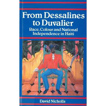 From Dessalines to Duvalier - by  David Nicholls (Paperback)