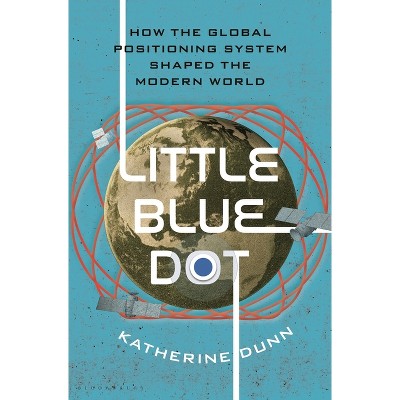 Little Blue Dot - by  Katherine Dunn (Hardcover)