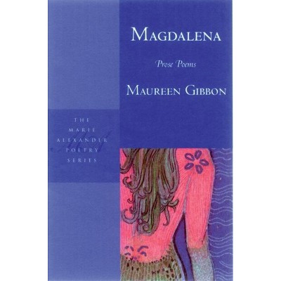 Magdalena - (Marie Alexander Poetry) by Maureen Gibbon (Paperback) : Target