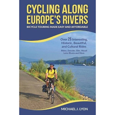 Cycling Along Europe's Rivers - (European Cycle Touring) by  Michael Lyon (Paperback)