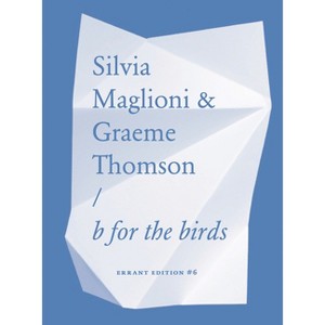 Silvia Maglioni & Graeme Thomson: B for the Birds - (Paperback) - 1 of 1