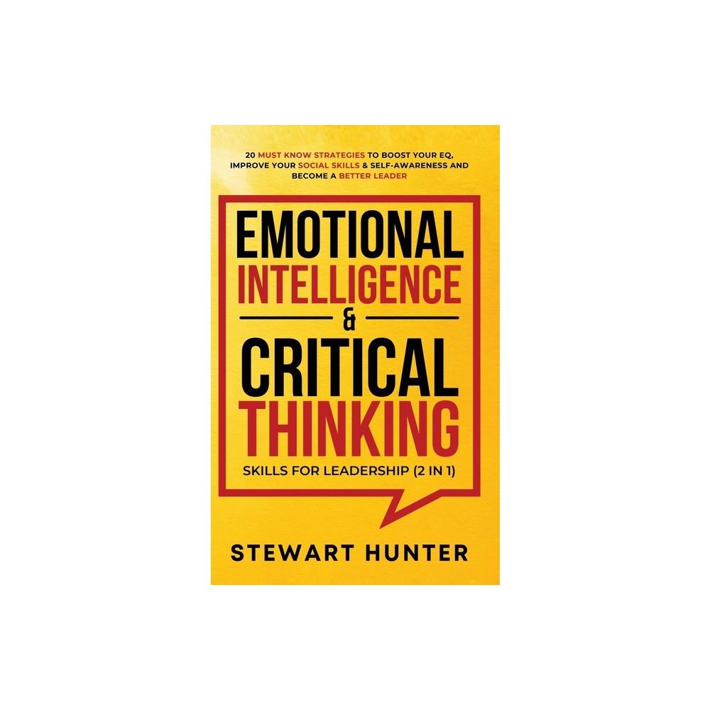 Emotional Intelligence & Critical Thinking Skills For Leadership (2 in 1) - by Stewart Hunter (Hardcover)